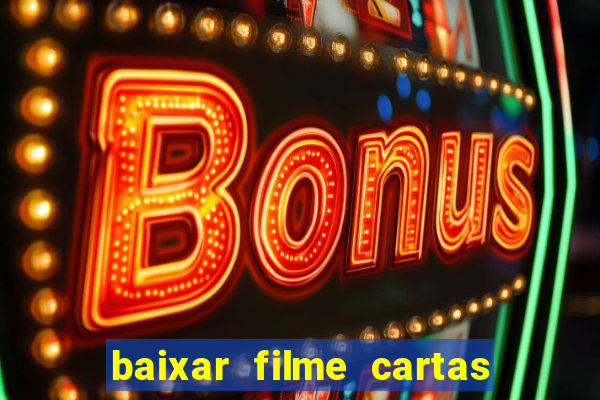 baixar filme cartas para julieta legendado